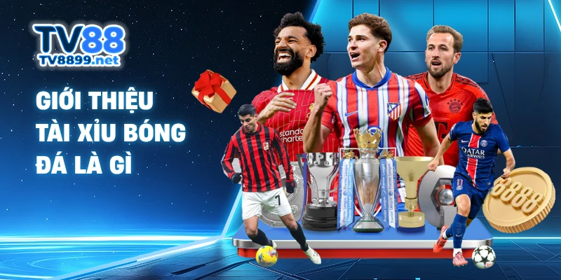 Giới thiệu tài xỉu bóng đá là gì